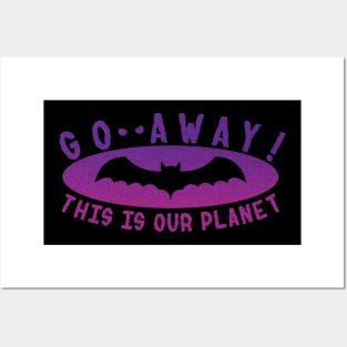 Go away! This Is Our Planet Posters and Art